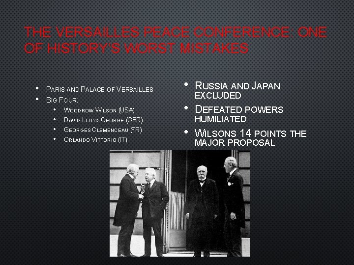 THE VERSAILLES PEACE CONFERENCE: ONE OF HISTORY’S WORST MISTAKES • • PARIS AND PALACE