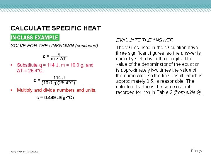 CALCULATE SPECIFIC HEAT EVALUATE THE ANSWER The values used in the calculation have three