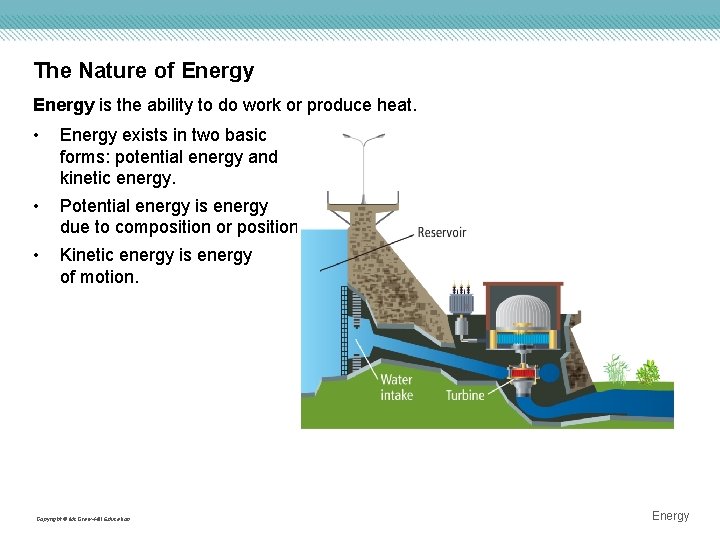 The Nature of Energy is the ability to do work or produce heat. •