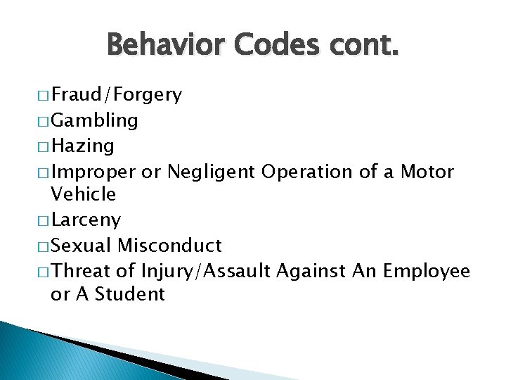 Behavior Codes cont. � Fraud/Forgery � Gambling � Hazing � Improper or Negligent Operation