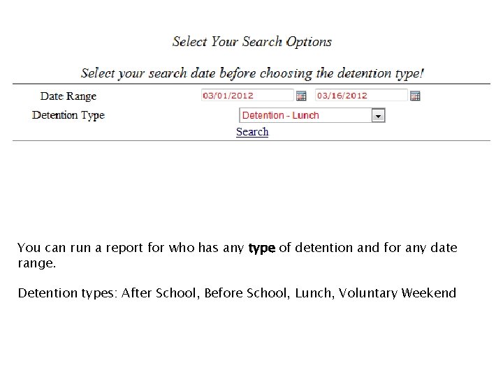 You can run a report for who has any type of detention and for