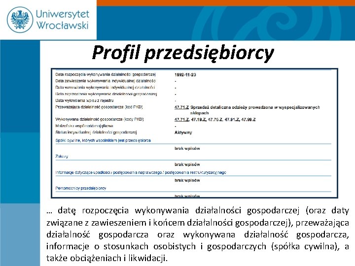 Profil przedsiębiorcy … datę rozpoczęcia wykonywania działalności gospodarczej (oraz daty związane z zawieszeniem i