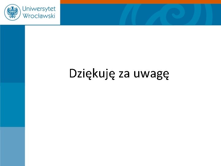 Dziękuję za uwagę 