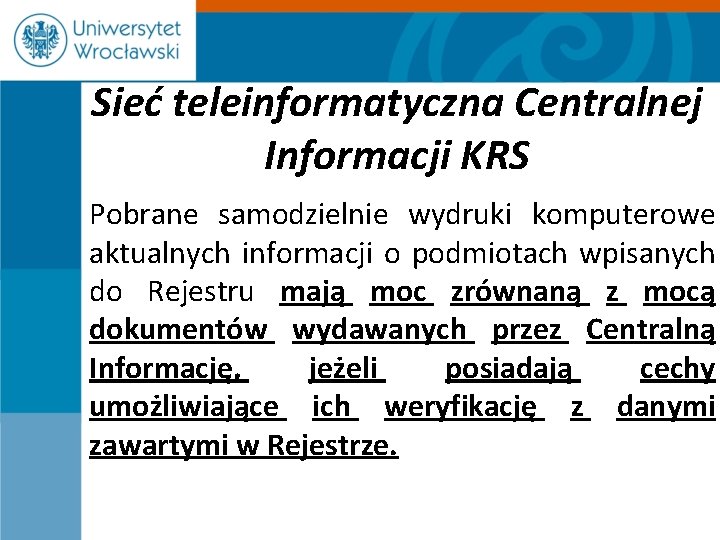 Sieć teleinformatyczna Centralnej Informacji KRS Pobrane samodzielnie wydruki komputerowe aktualnych informacji o podmiotach wpisanych