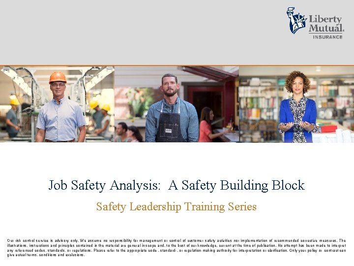 Job Safety Analysis: A Safety Building Block Safety Leadership Training Series Our risk control