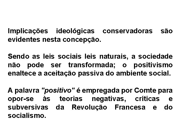 Implicações ideológicas conservadoras evidentes nesta concepção. são Sendo as leis sociais leis naturais, a