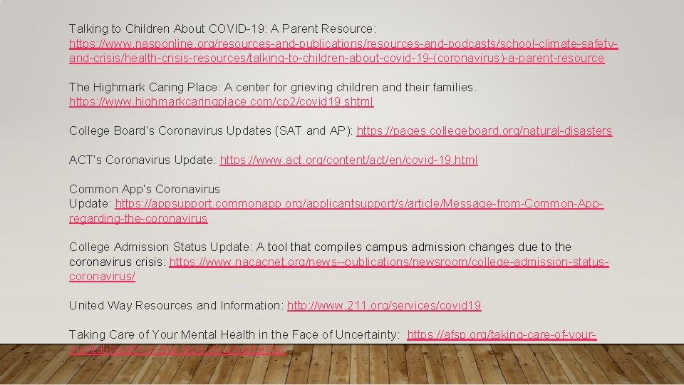 Talking to Children About COVID-19: A Parent Resource: https: //www. nasponline. org/resources-and-publications/resources-and-podcasts/school-climate-safetyand-crisis/health-crisis-resources/talking-to-children-about-covid-19 -(coronavirus)-a-parent-resource The