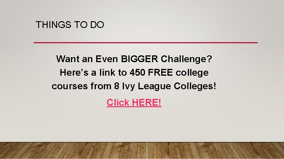 THINGS TO DO Want an Even BIGGER Challenge? Here’s a link to 450 FREE