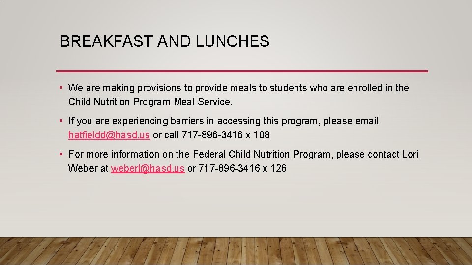 BREAKFAST AND LUNCHES • We are making provisions to provide meals to students who