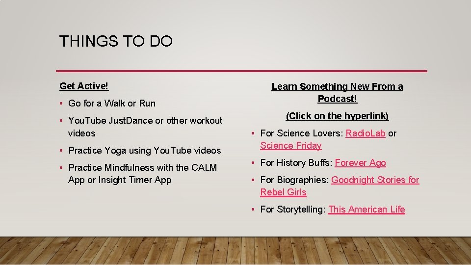 THINGS TO DO Get Active! • Go for a Walk or Run • You.