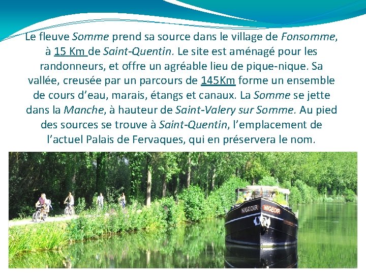 Le fleuve Somme prend sa source dans le village de Fonsomme, à 15 Km