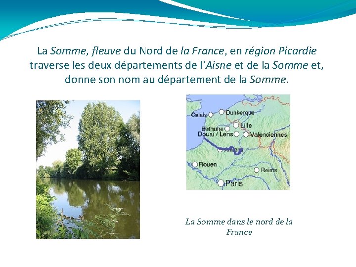 La Somme, fleuve du Nord de la France, en région Picardie traverse les deux