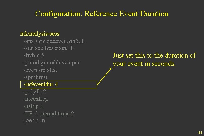 Configuration: Reference Event Duration mkanalysis-sess -analysis oddeven. sm 5. lh -surface fsaverage lh -fwhm