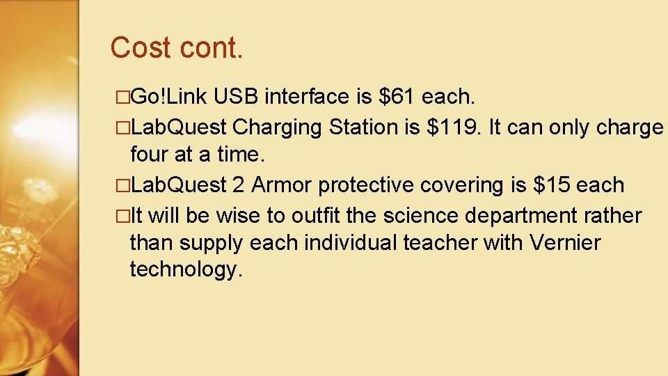 Cost cont. �Go!Link USB interface is $61 each. �Lab. Quest Charging Station is $119.
