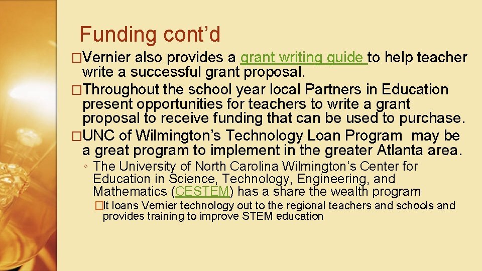 Funding cont’d �Vernier also provides a grant writing guide to help teacher write a