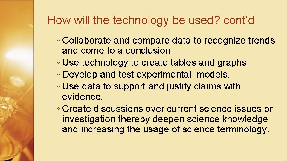 How will the technology be used? cont’d ◦ Collaborate and compare data to recognize