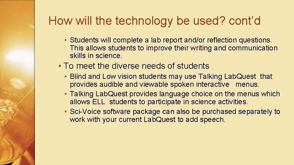 How will the technology be used? cont’d • Students will complete a lab report