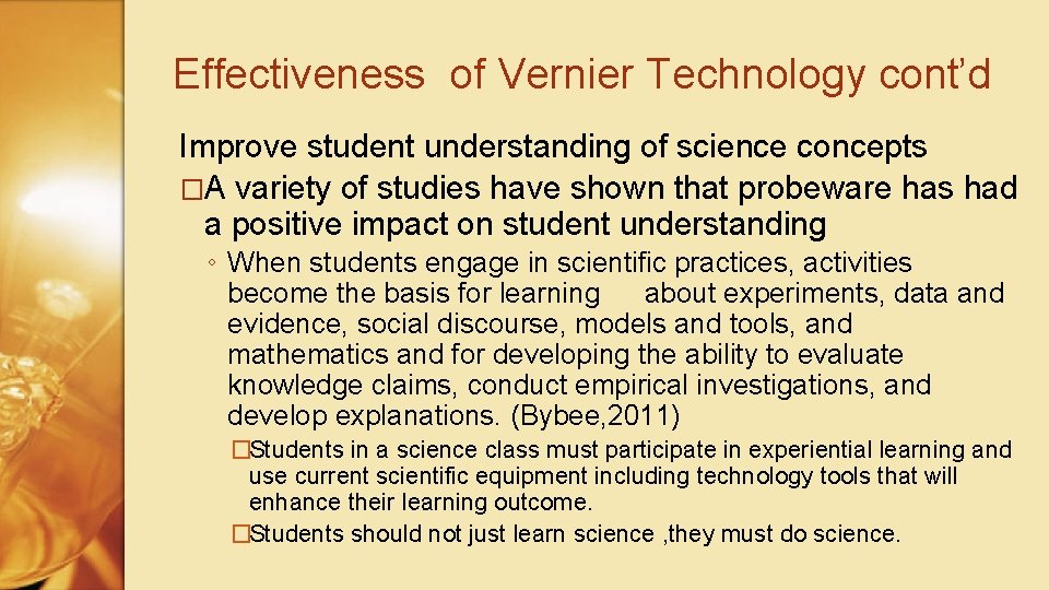 Effectiveness of Vernier Technology cont’d Improve student understanding of science concepts �A variety of