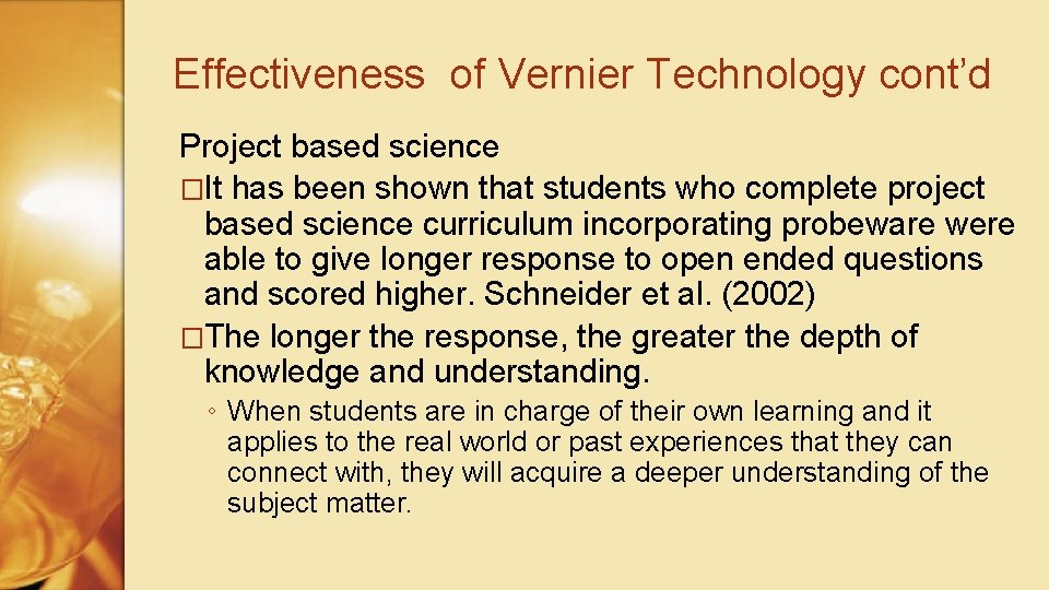 Effectiveness of Vernier Technology cont’d Project based science �It has been shown that students