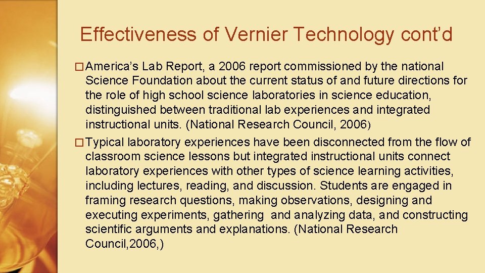 Effectiveness of Vernier Technology cont’d � America’s Lab Report, a 2006 report commissioned by