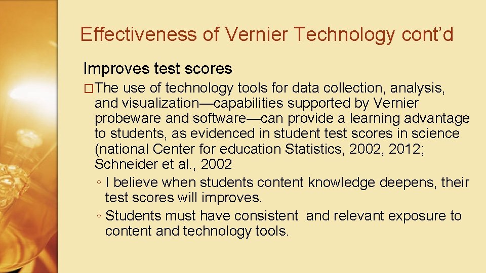 Effectiveness of Vernier Technology cont’d Improves test scores �The use of technology tools for