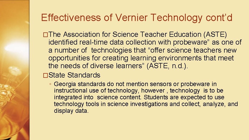 Effectiveness of Vernier Technology cont’d �The Association for Science Teacher Education (ASTE) identified real-time