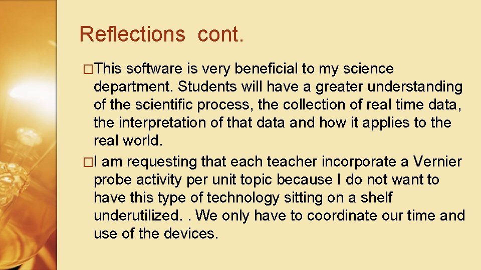 Reflections cont. �This software is very beneficial to my science department. Students will have