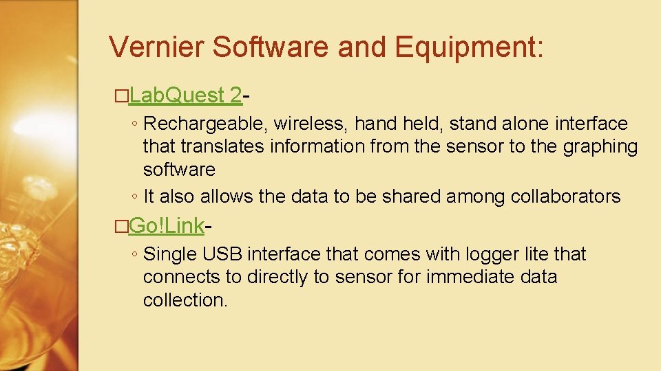 Vernier Software and Equipment: �Lab. Quest 2 - ◦ Rechargeable, wireless, hand held, stand