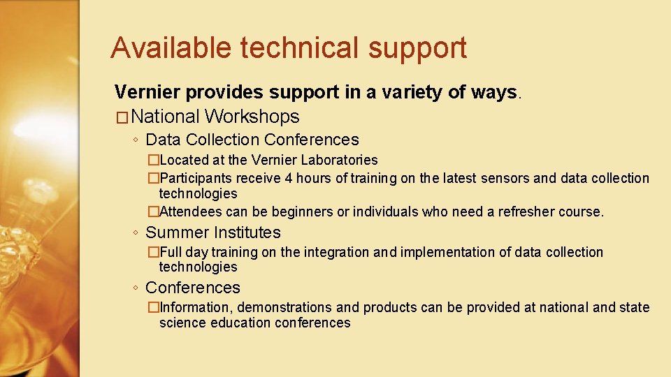 Available technical support Vernier provides support in a variety of ways. �National Workshops ◦