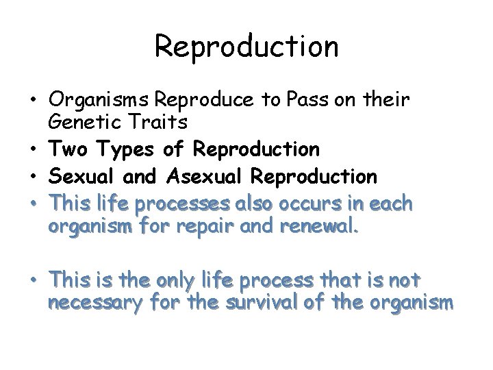 Reproduction • Organisms Reproduce to Pass on their Genetic Traits • Two Types of