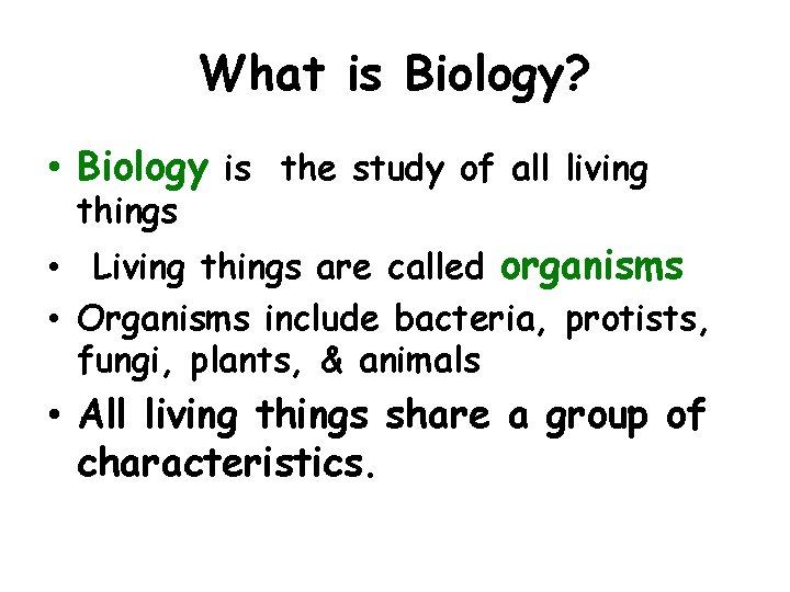 What is Biology? • Biology is the study of all living things • Living