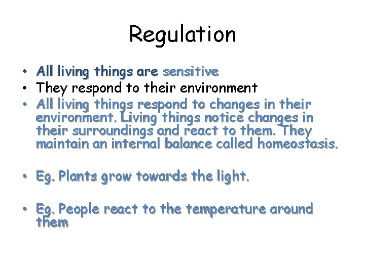 Regulation • • • All living things are sensitive They respond to their environment
