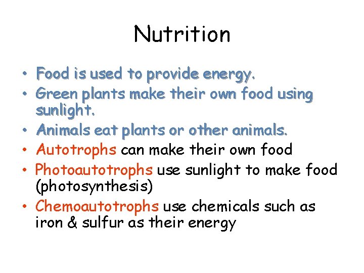Nutrition • • • Food is used to provide energy. Green plants make their