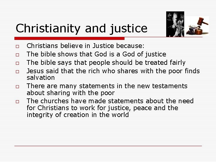 Christianity and justice o o o Christians believe in Justice because: The bible shows