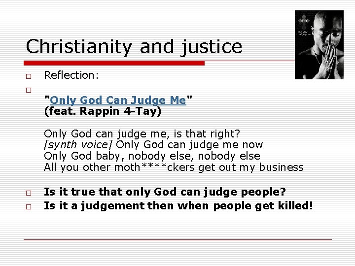 Christianity and justice o o Reflection: "Only God Can Judge Me" (feat. Rappin 4