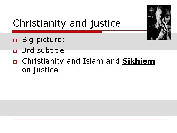 Christianity and justice o o o Big picture: 3 rd subtitle Christianity and Islam