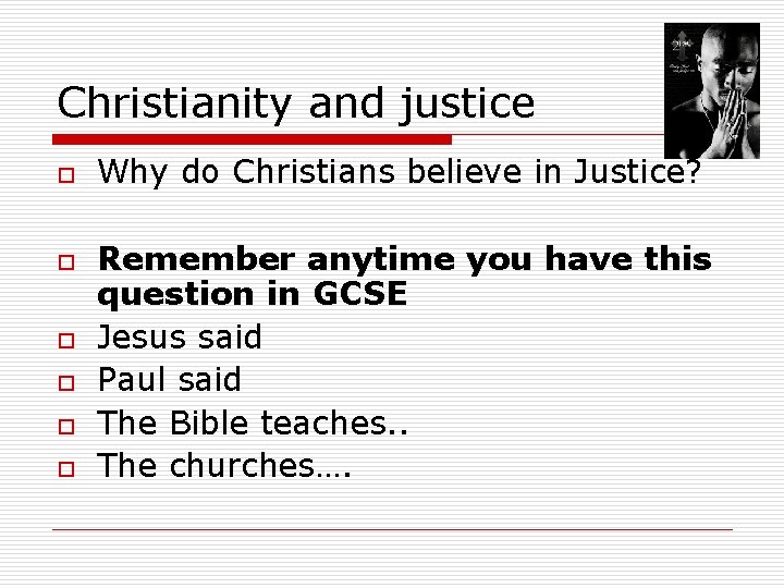 Christianity and justice o o o Why do Christians believe in Justice? Remember anytime