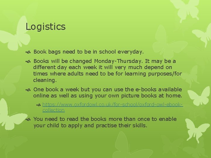 Logistics Book bags need to be in school everyday. Books will be changed Monday-Thursday.