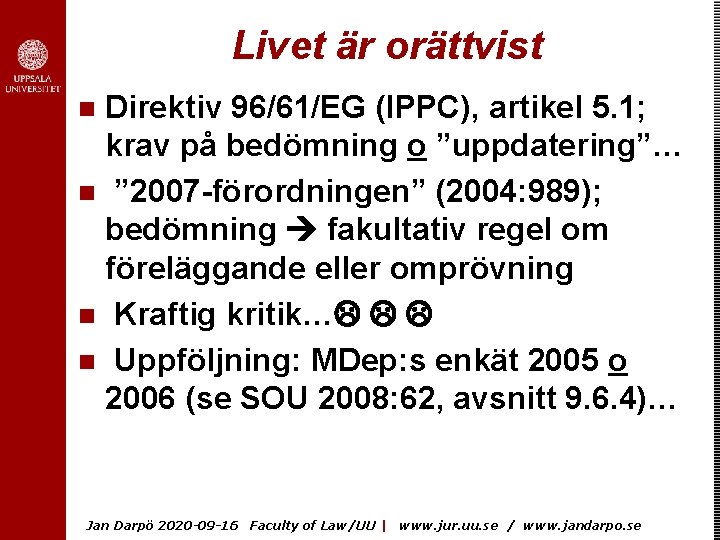 Livet är orättvist Direktiv 96/61/EG (IPPC), artikel 5. 1; krav på bedömning o ”uppdatering”…