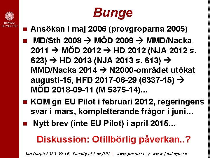 Bunge n n Ansökan i maj 2006 (provgroparna 2005) MD/Sth 2008 MÖD 2009 MMD/Nacka