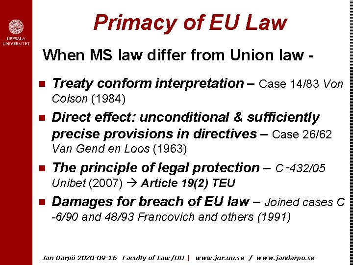 Primacy of EU Law When MS law differ from Union law n Treaty conform