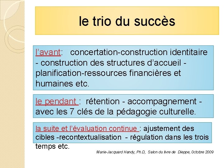 le trio du succès l’avant: concertation-construction identitaire - construction des structures d’accueil planification-ressources financières