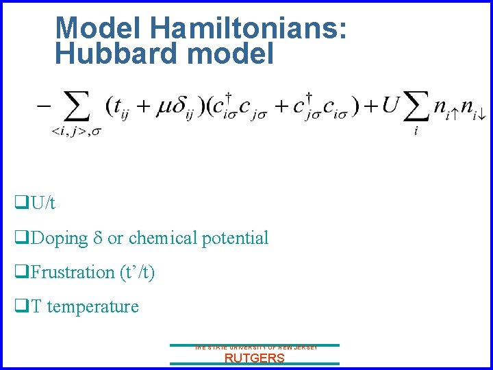 Model Hamiltonians: Hubbard model q. U/t q. Doping d or chemical potential q. Frustration