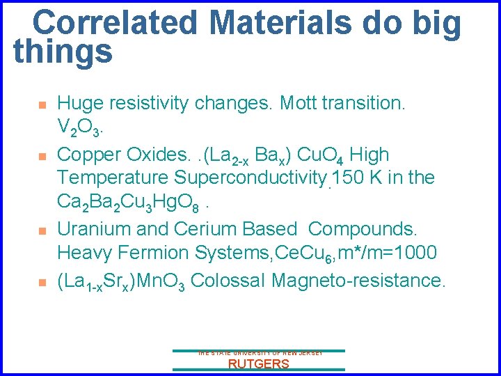 Correlated Materials do big things n n Huge resistivity changes. Mott transition. V 2