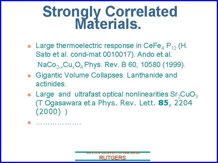 Strongly Correlated Materials. n n Large thermoelectric response in Ce. Fe 4 P 12