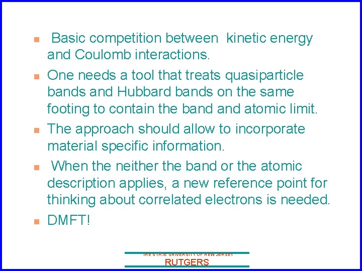 n n n Basic competition between kinetic energy and Coulomb interactions. One needs a