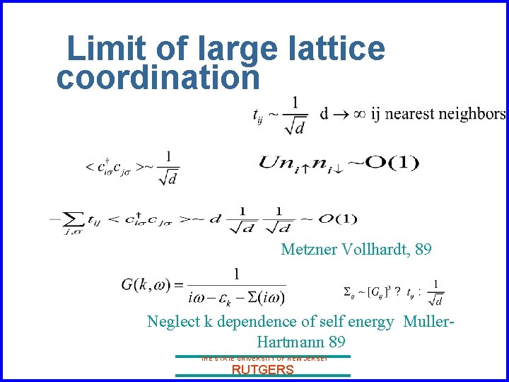 Limit of large lattice coordination Metzner Vollhardt, 89 Neglect k dependence of self energy