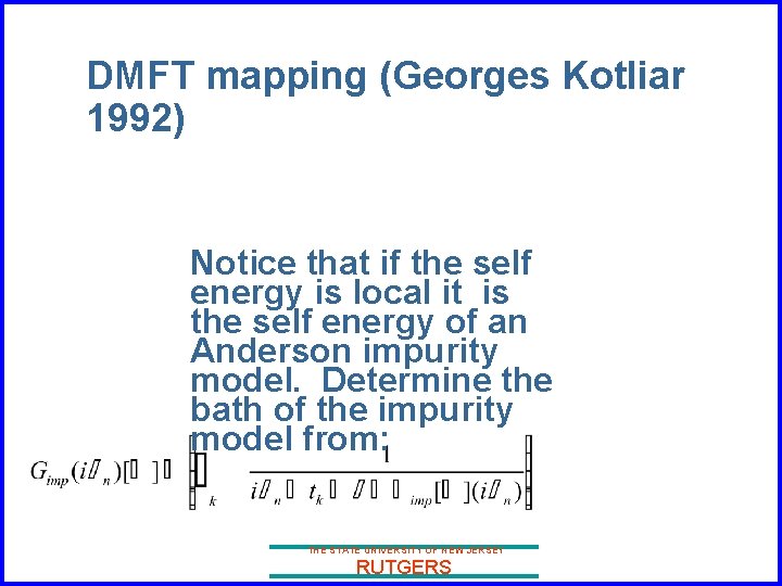 DMFT mapping (Georges Kotliar 1992) Notice that if the self energy is local it