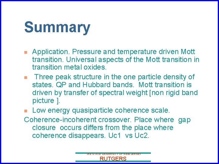 Summary Application. Pressure and temperature driven Mott transition. Universal aspects of the Mott transition