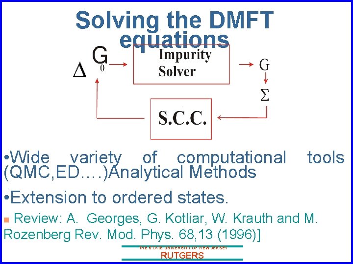 Solving the DMFT equations • Wide variety of computational (QMC, ED…. )Analytical Methods •